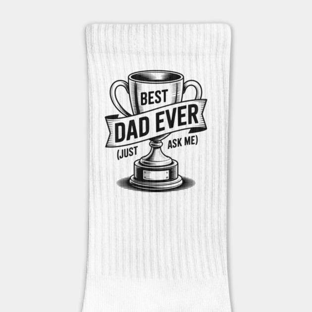 Best Dad Ever (Just Ask Me) with Trophy by Frank Ring