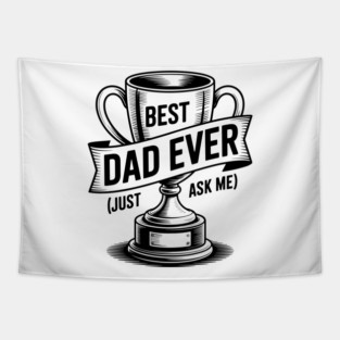 Best Dad Ever (Just Ask Me) with Trophy Tapestry