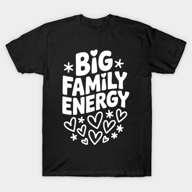 Big Family Energy T-Shirt by Frank Ring
