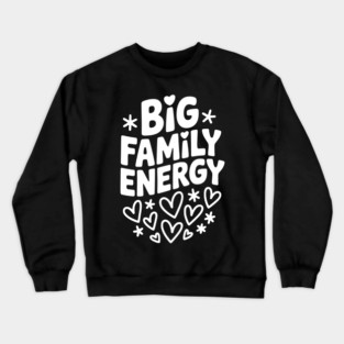Big Family Energy Crewneck Sweatshirt