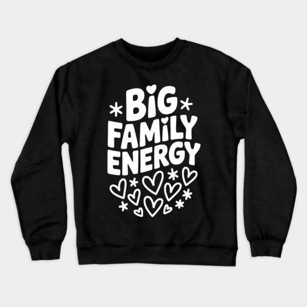 Big Family Energy Crewneck Sweatshirt by Frank Ring