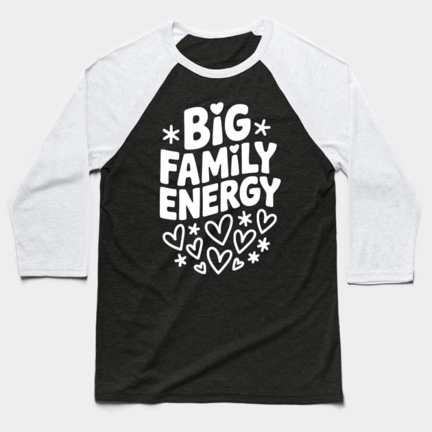 Big Family Energy Baseball T-Shirt by Frank Ring