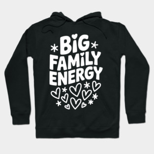Big Family Energy Hoodie
