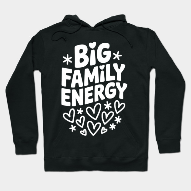 Big Family Energy Hoodie by Frank Ring