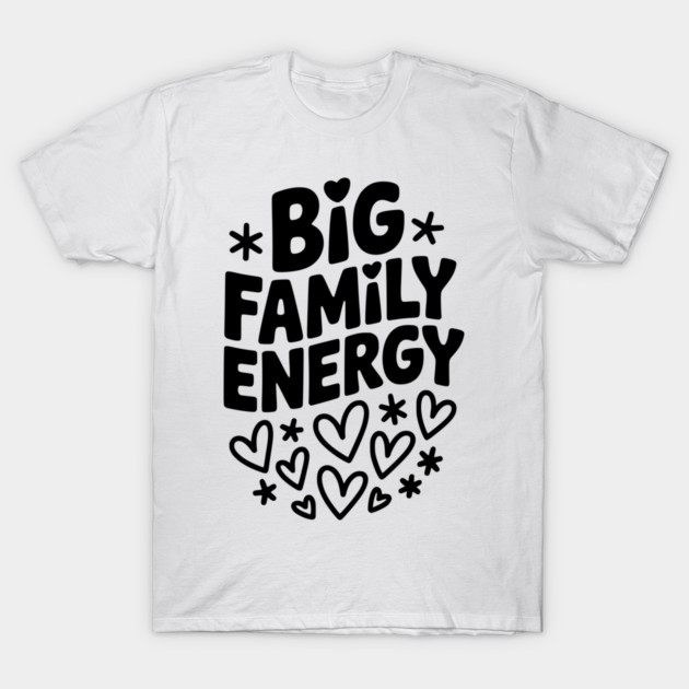 Big Family Energy T-Shirt by Frank Ring
