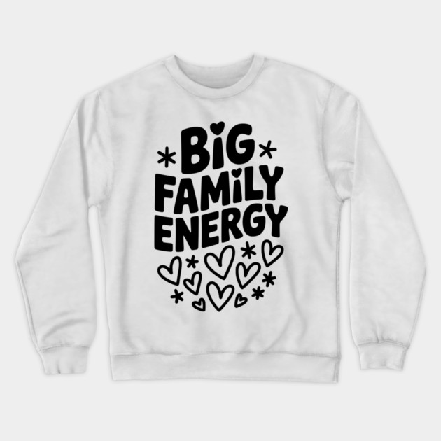 Big Family Energy Crewneck Sweatshirt by Frank Ring