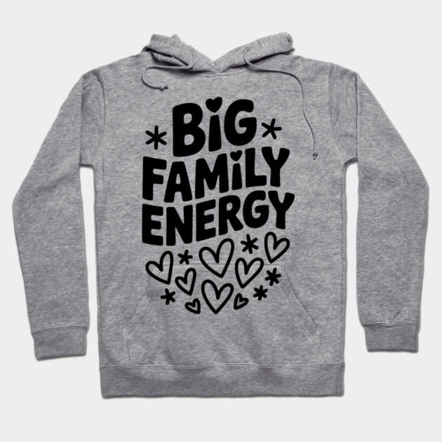 Big Family Energy Hoodie by Frank Ring