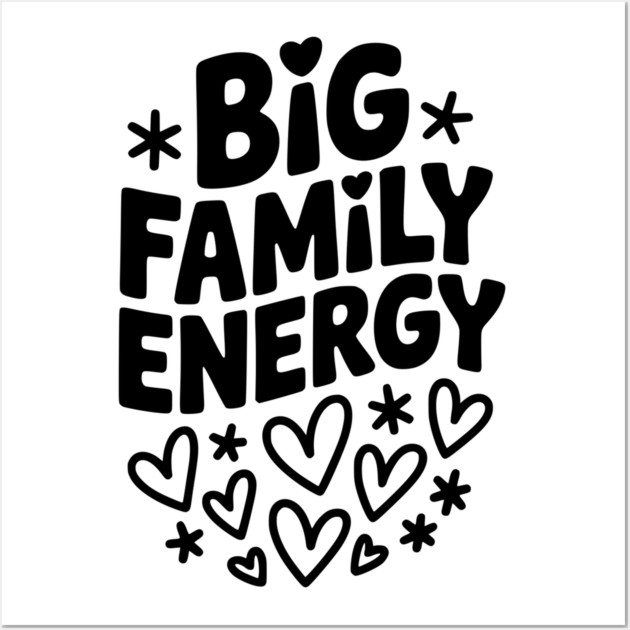 Big Family Energy Wall Art by Frank Ring