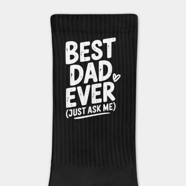 Best Dad Ever (Just Ask Me) by Frank Ring
