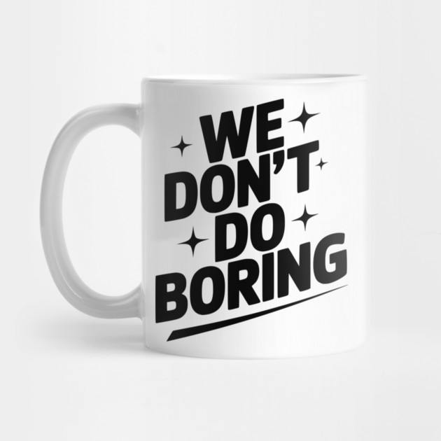 We Don’t Do Boring by Frank Ring