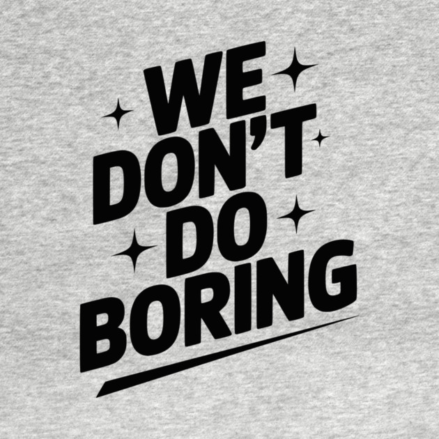 We Don’t Do Boring by Frank Ring