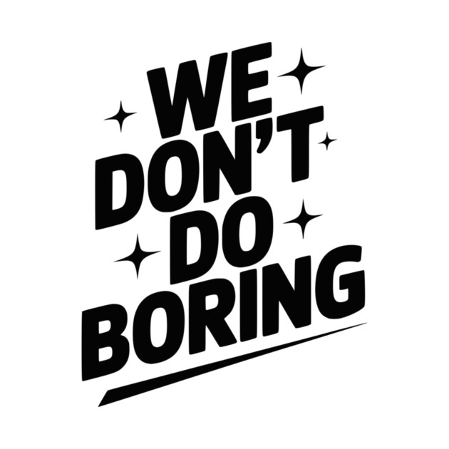 We Don’t Do Boring by Frank Ring