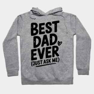 Best Dad Ever (Just Ask Me) Hoodie