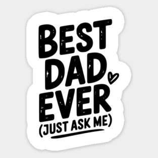 Best Dad Ever (Just Ask Me) Magnet