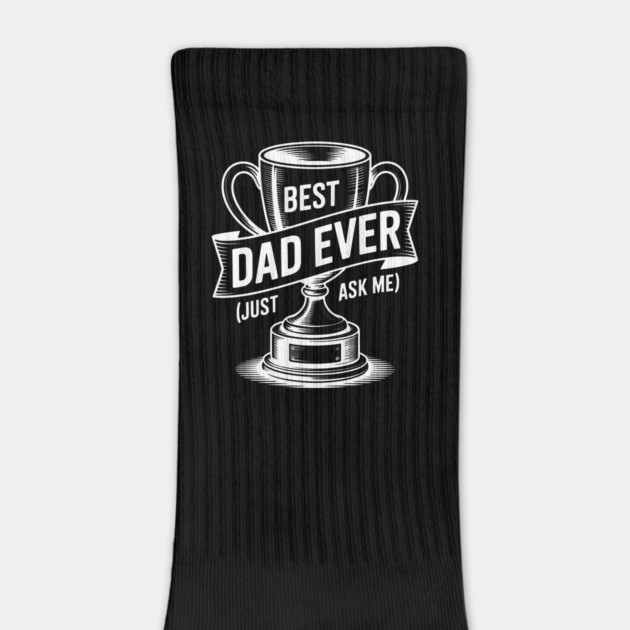 Best Dad Ever (Just Ask Me) with Trophy by Frank Ring