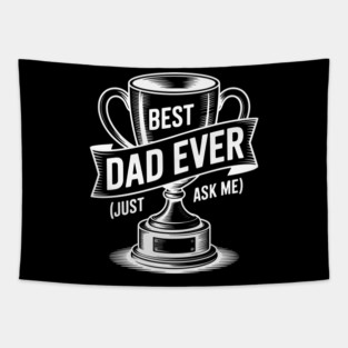 Best Dad Ever (Just Ask Me) with Trophy Tapestry