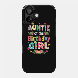 Auntie Of The Birthday Girl Hawaii Family Party Decor Phone Case