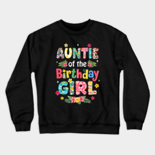 Auntie Of The Birthday Girl Hawaii Family Party Decor Crewneck Sweatshirt
