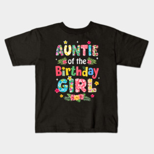 Auntie Of The Birthday Girl Hawaii Family Party Decor Kids T-Shirt