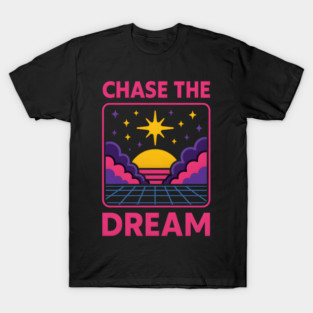 Chase the Dream – Retro Cosmic Motivation Artwork T-Shirt