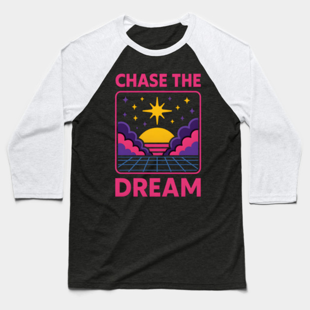 Chase the Dream – Retro Cosmic Motivation Artwork Baseball T-Shirt by MakerMind8.2