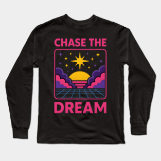 Chase the Dream – Retro Cosmic Motivation Artwork Long Sleeve T-Shirt
