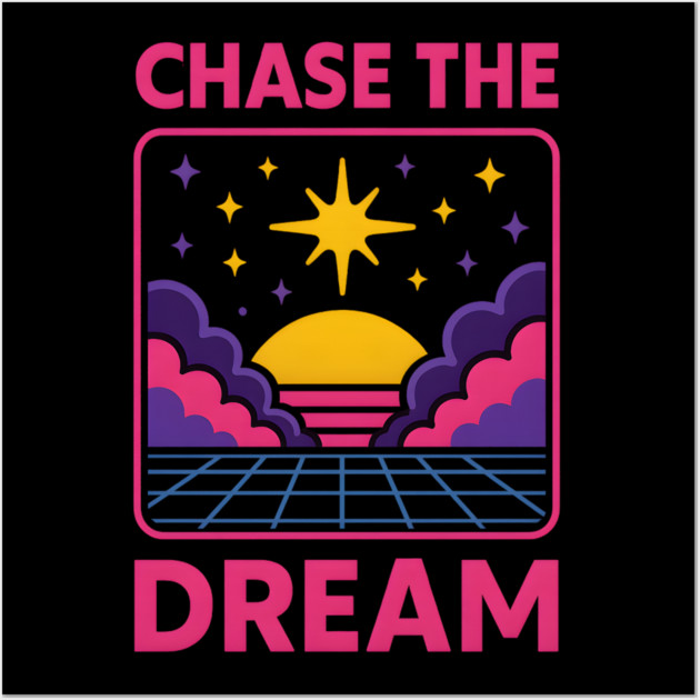 Chase the Dream – Retro Cosmic Motivation Artwork Wall Art by MakerMind8.2