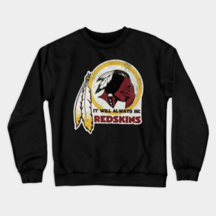 Washington Redskins -  It Will Always Be Redskins Crewneck Sweatshirt