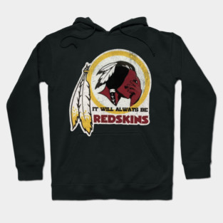 Washington Redskins -  It Will Always Be Redskins Hoodie