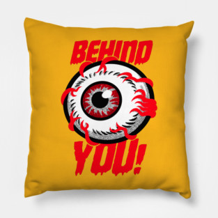 Behind you! Pillow