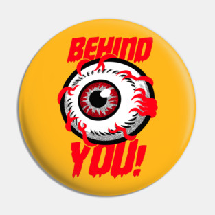 Behind you! Pin