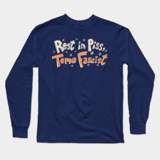 Rest in Piss Long Sleeve T-Shirt