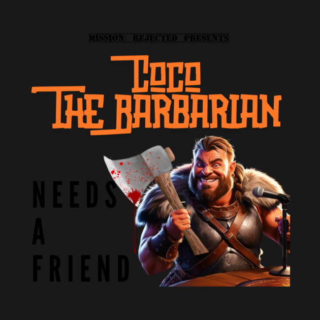 Coco The Barbarian by Mission Rejected