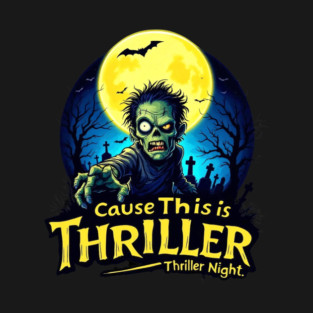 'Cause This Is Thriller....Thriller Night T-Shirt