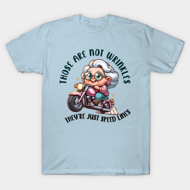 Those are not wrinkles, they're just speed lines T-Shirt by Kathy Hawke