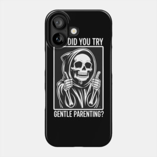 But Did You Try Gentle Parenting Phone Case