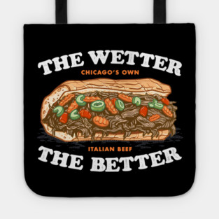 the wetter the better, italian beef Tote