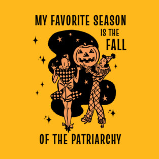 Retro Feminist Halloween My favorite Season is the Fall of the Patriarchy T-Shirt