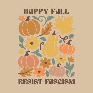 Happy Fall Resist Fascism Retro Autumn Thanksgiving Anti Trump T-Shirt