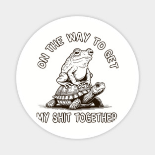 On The Way To Get My Shit Together Procrastination Humor Magnet