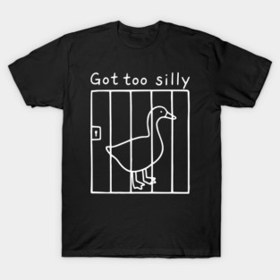 Got-Too-Silly T-Shirt