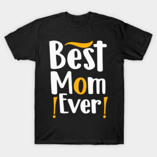 Bold Best Mom Ever With Yellow Highlights and Exclamation Marks T-Shirt