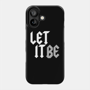Let It Be Phone Case