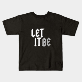 Let It Be Kids T-Shirt