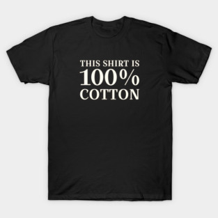 This Shirt is 100% Cotton T-Shirt
