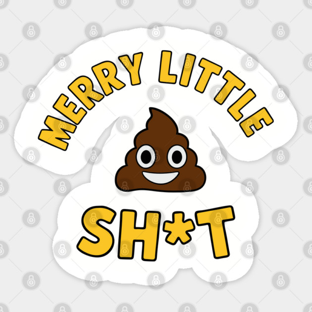 Merry Little Sh*t Poop Naughty Christmas Humor Sticker by Anticorporati