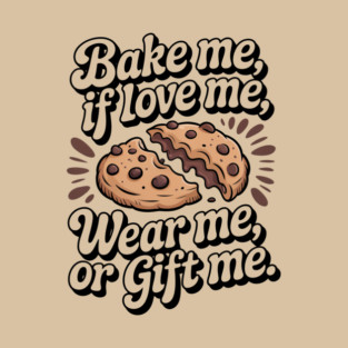 Cookie Cartoon – Dynamic Bake Me Snack Design – Sweet Style You Can Wear – Retro Cartoon – cookie gift idea | unique cookie gift | Bake It & Wear It or gift it. T-Shirt