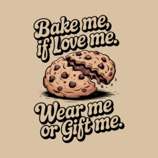 Cookie Cartoon – Bold Bake Me Sweet Tooth Design – Sweet Style You Can Wear – Retro Cartoon – cookie gift idea | unique cookie gift | Bake It & Wear It or gift it. T-Shirt