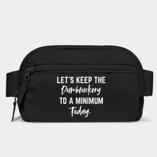 Let’s Keep the Dumbfuckery to a Minimum Today – Funny Morning Saying Coffee Break Bag