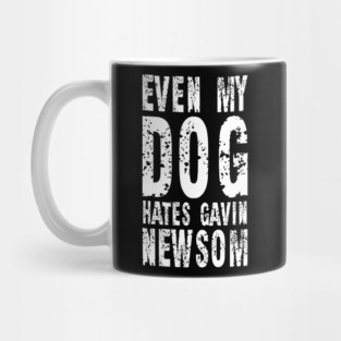 Even My Dog Hates Gavin Newsom Vintage Shirt Mug